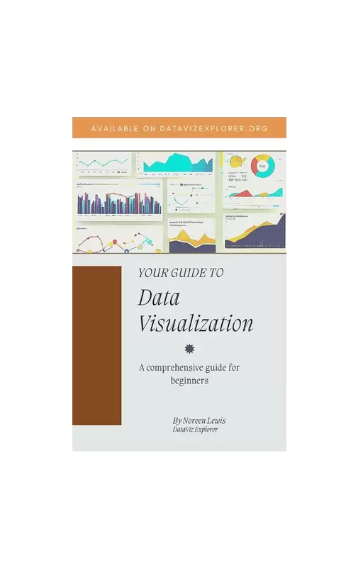 Your Guide To Data Visualization: A Comprehensive Guide For Beginners eBook